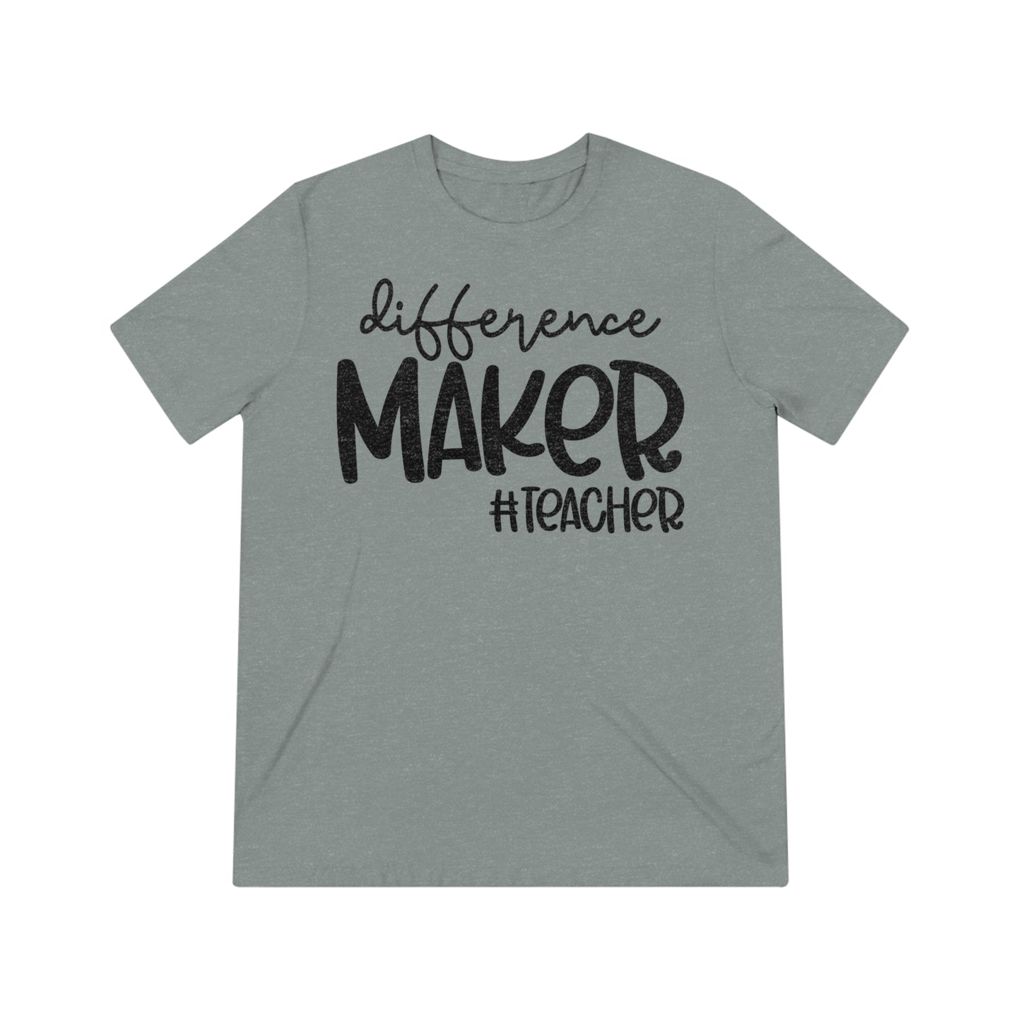 Difference Maker #Teacher Triblend Tee