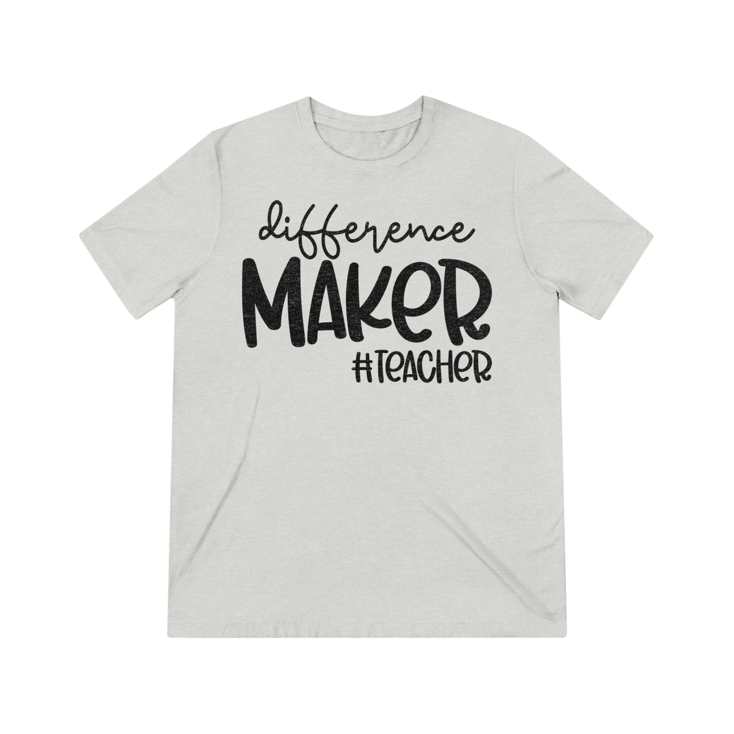 Difference Maker #Teacher Triblend Tee