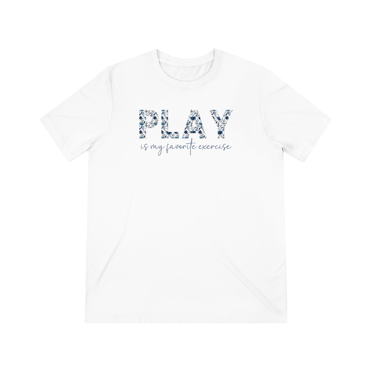 Play is My Favorite Exercise Triblend Tee