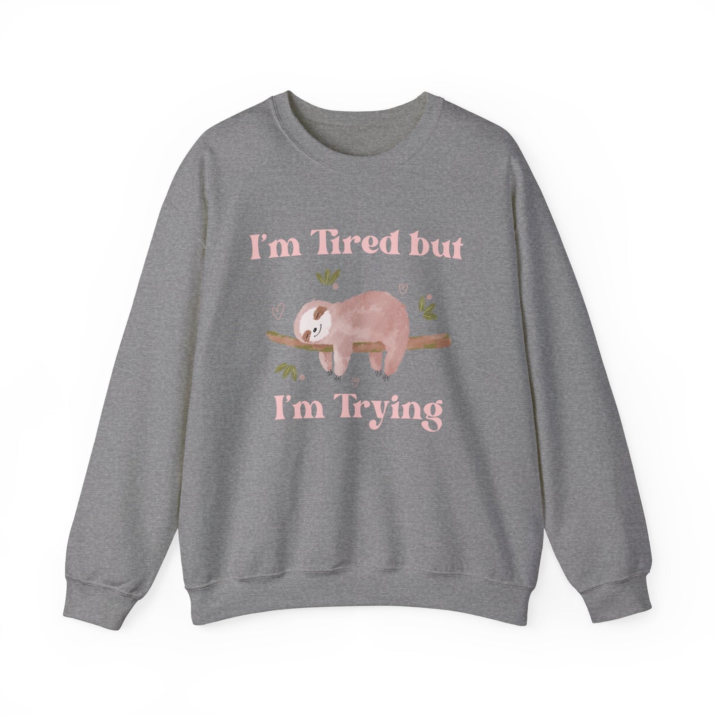 I'm Tried but I'm Trying Sloth Crewneck Sweatshirt