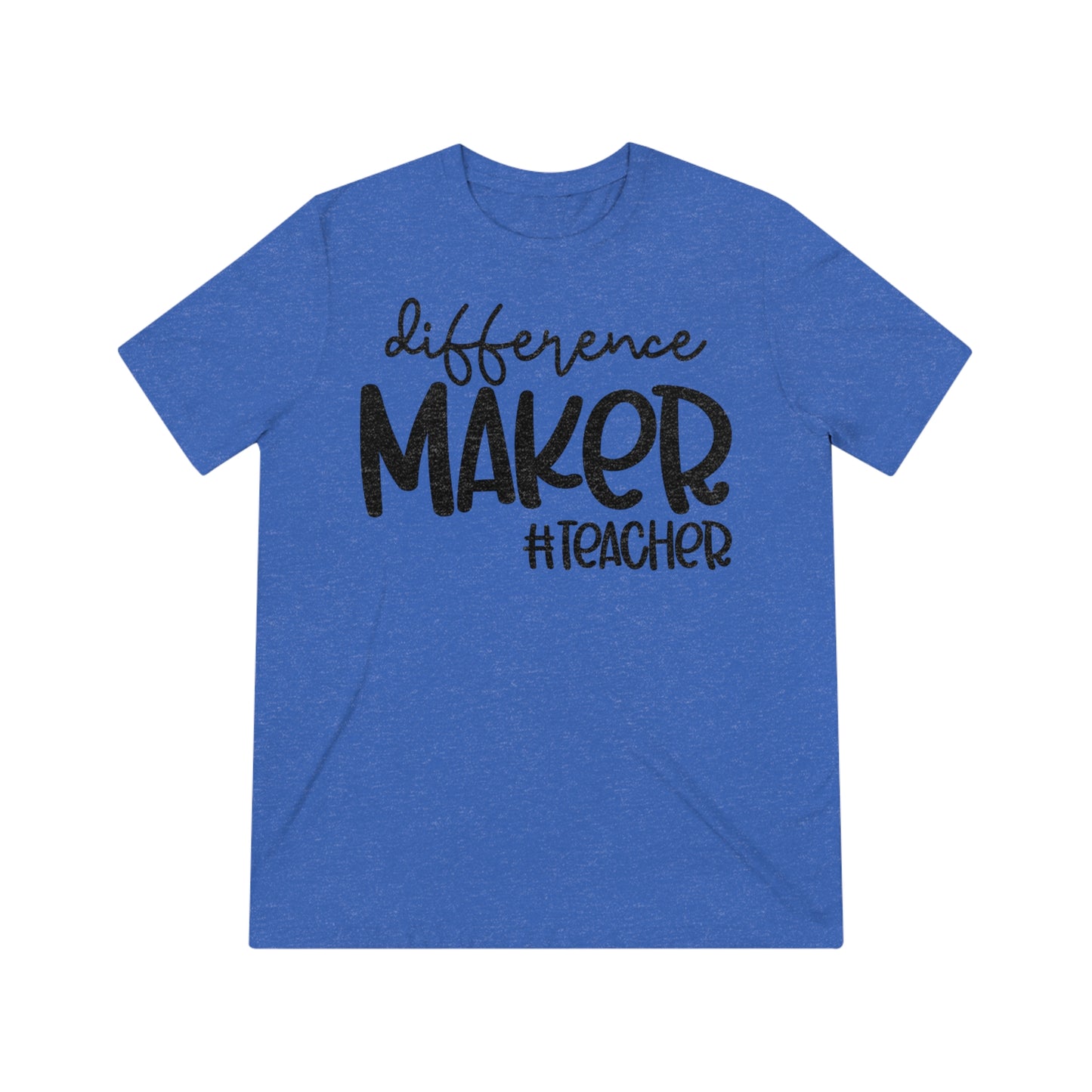 Difference Maker #Teacher Triblend Tee