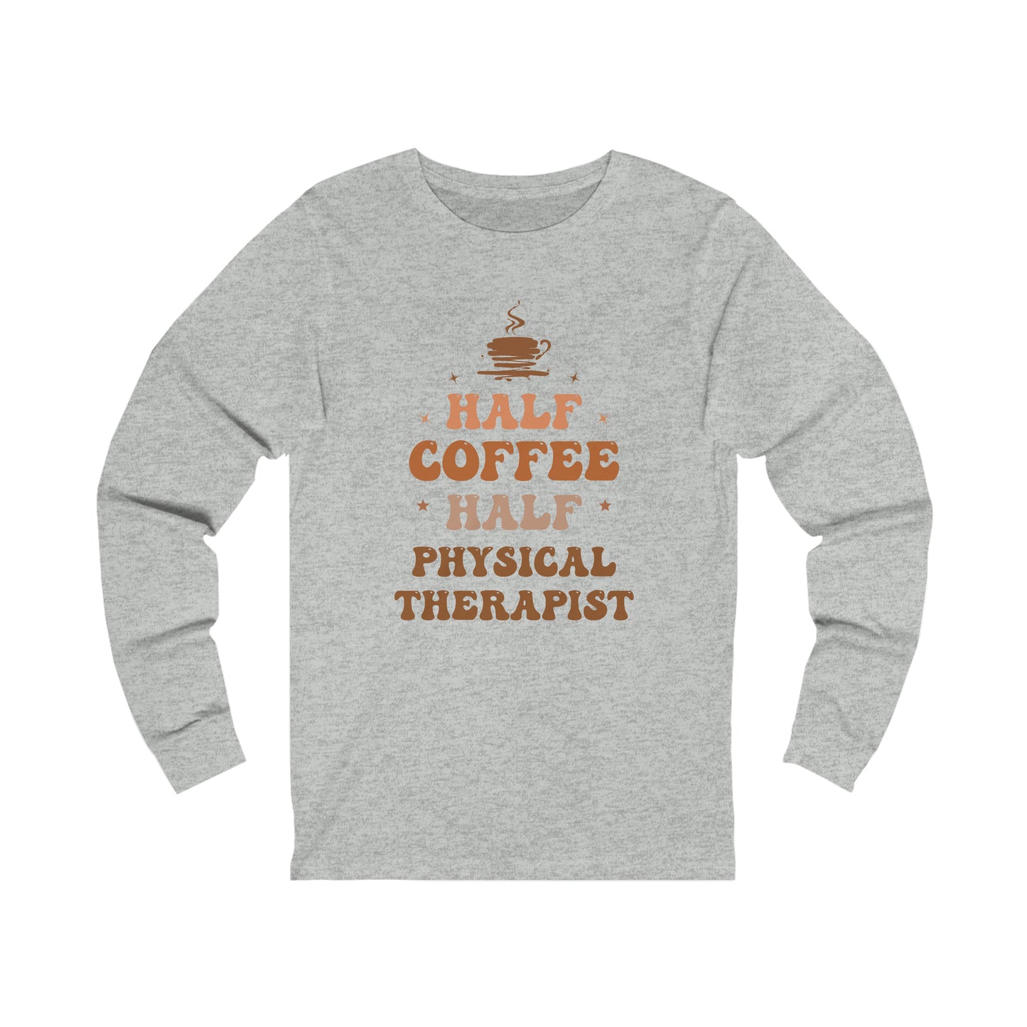 Half Physical Therapist Half Coffee Jersey Long Sleeve Tee