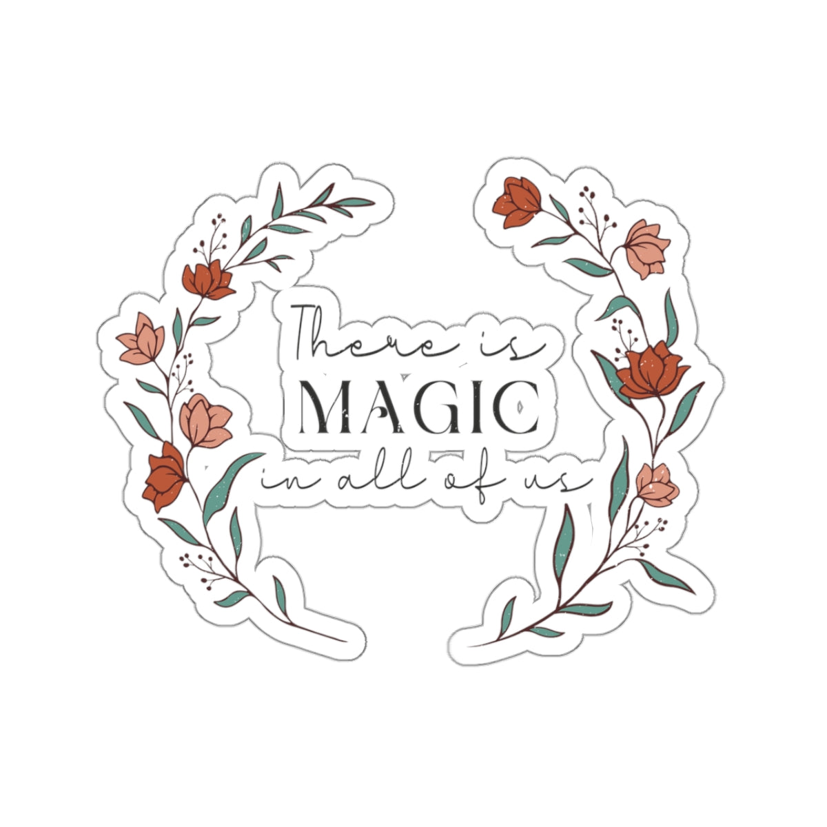 There is Magic in All of Us Kiss-Cut Sticker