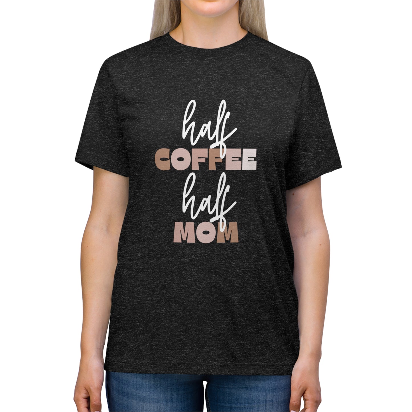 Half Coffee Half Mom Triblend Tee