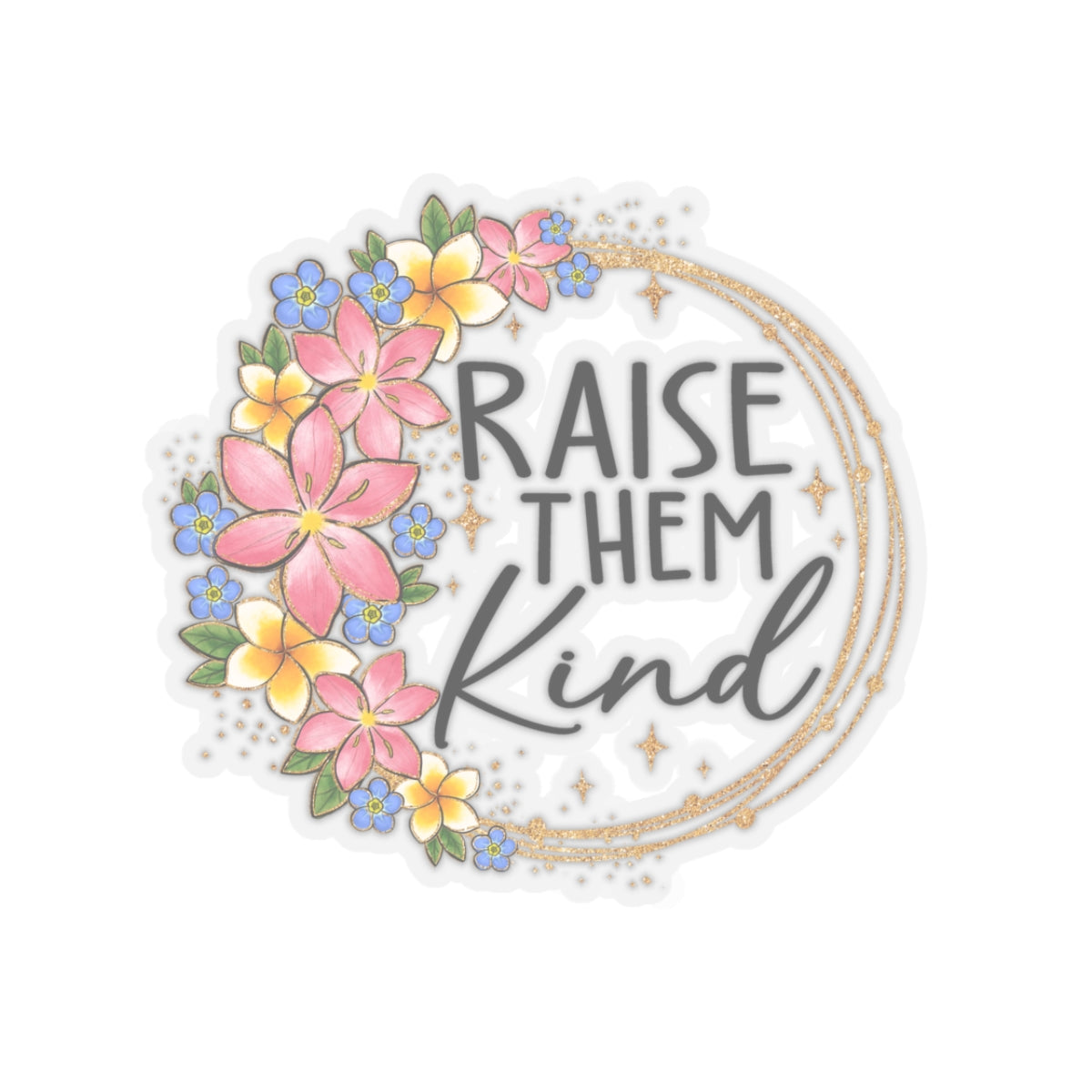 Raise Them Kind Kiss-Cut Sticker