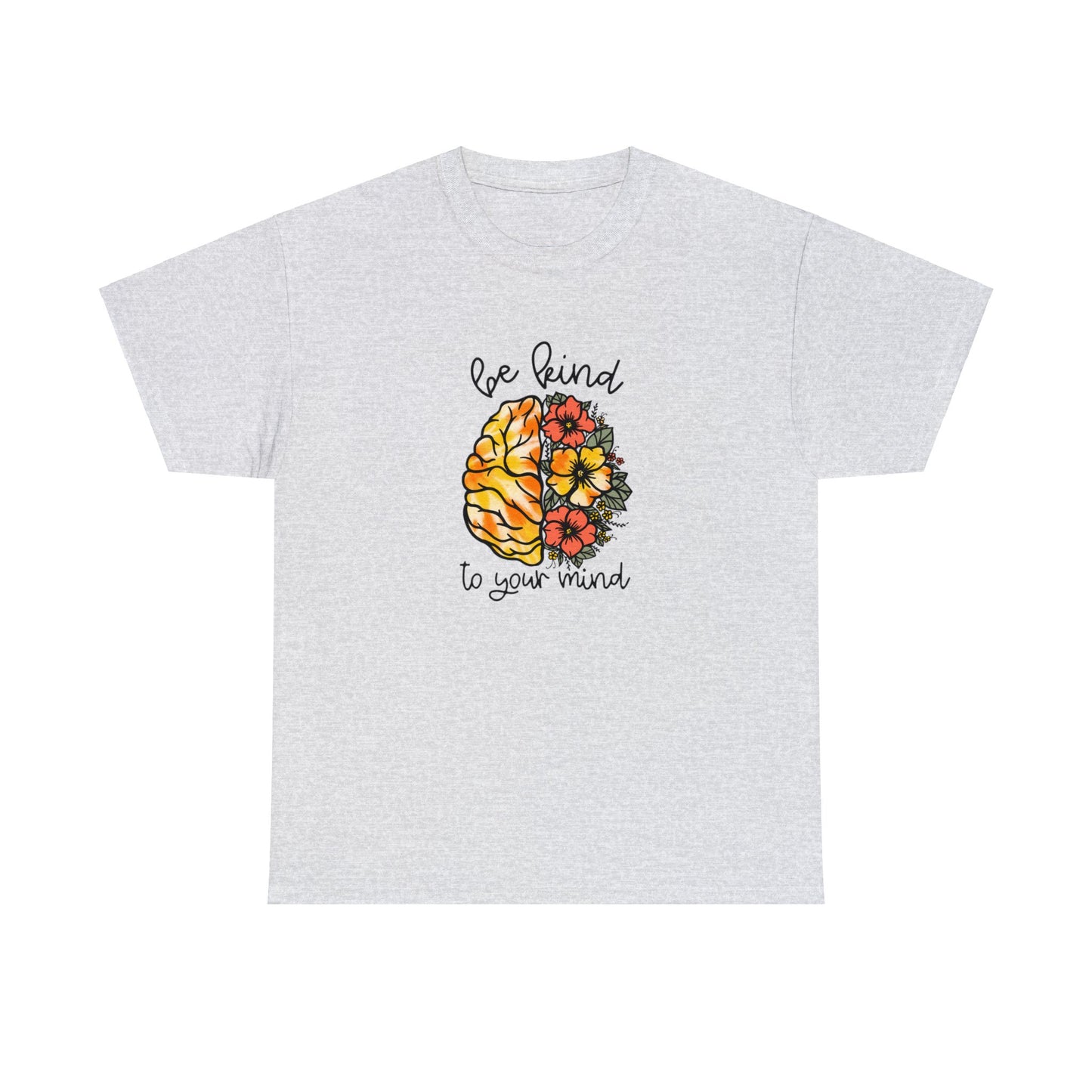 Be Kind To Your Mind Heavy Cotton Tee