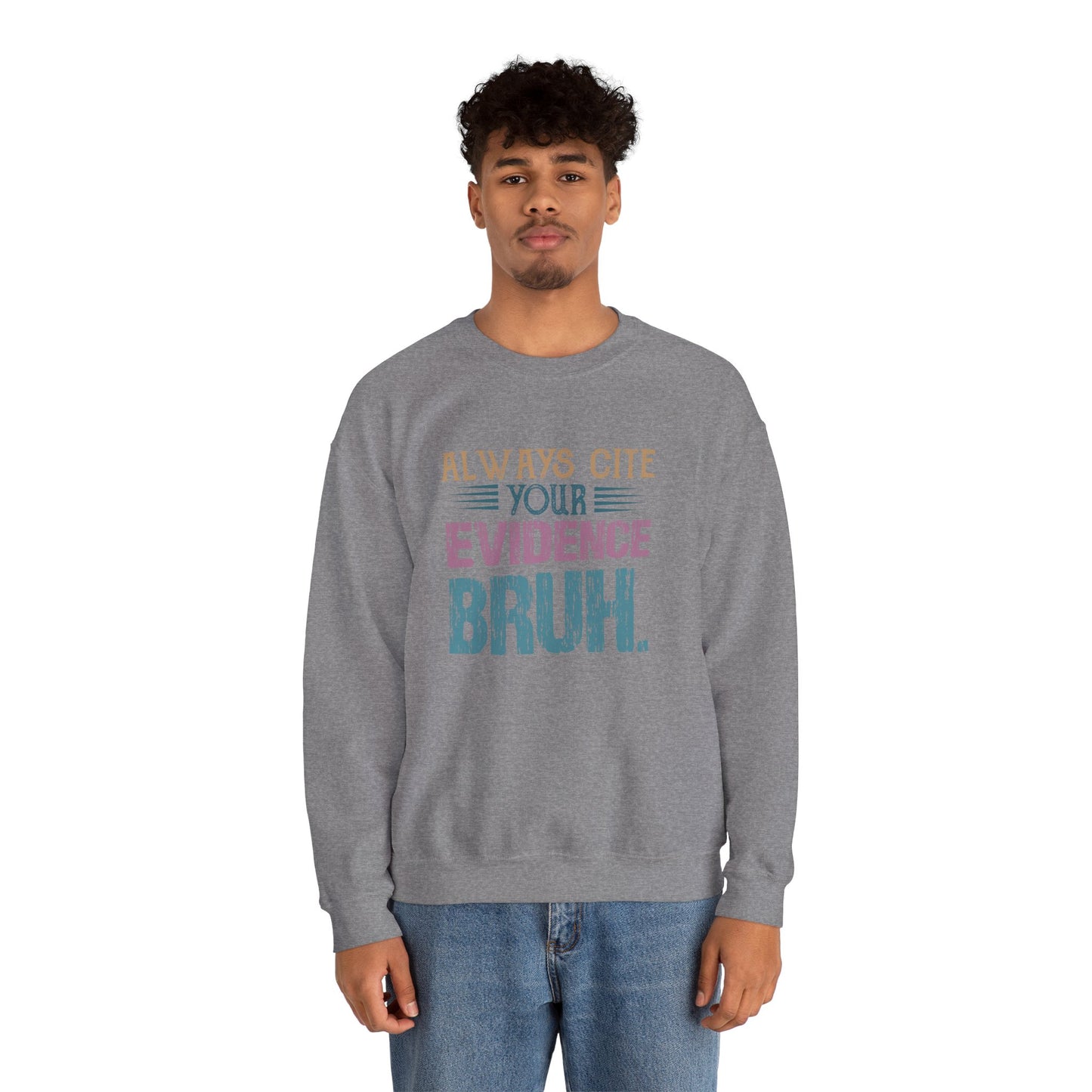 Always Cite Your Evidence Heavy Blend™ Crewneck Sweatshirt