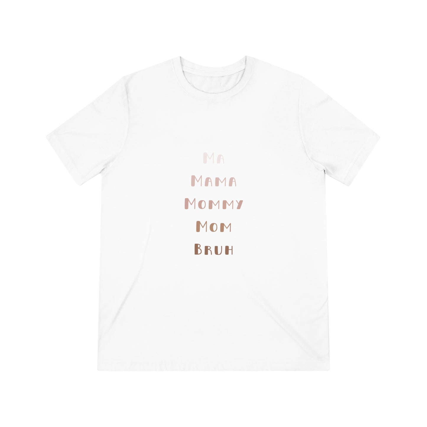 Neutral Ma, Mama, Mommy, Mom, Bruh Triblend Tee