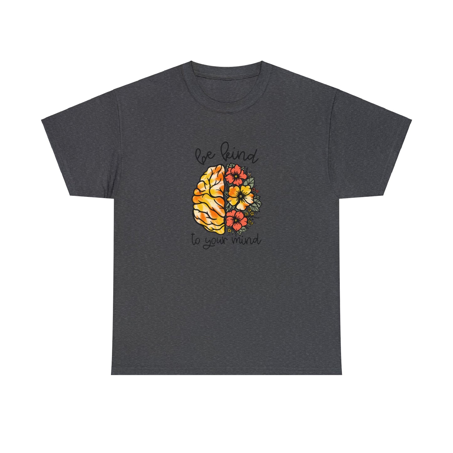 Be Kind To Your Mind Heavy Cotton Tee