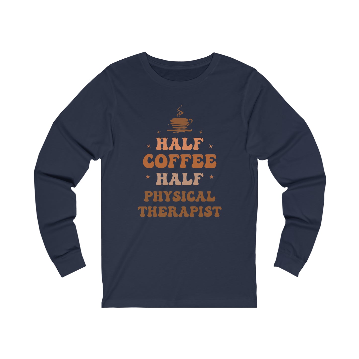 Half Physical Therapist Half Coffee Jersey Long Sleeve Tee