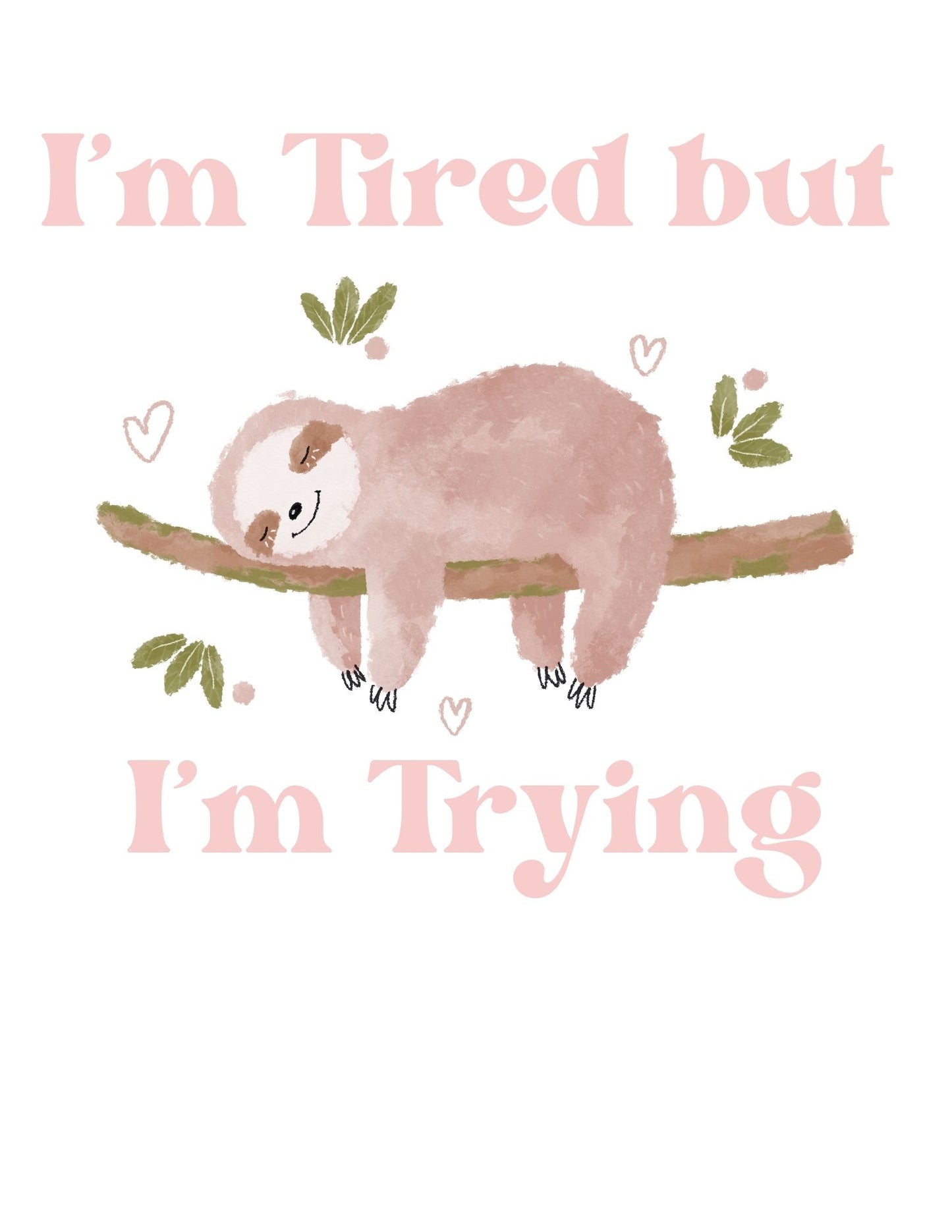 I'm Tired But I'm Trying Sloth Digital Download