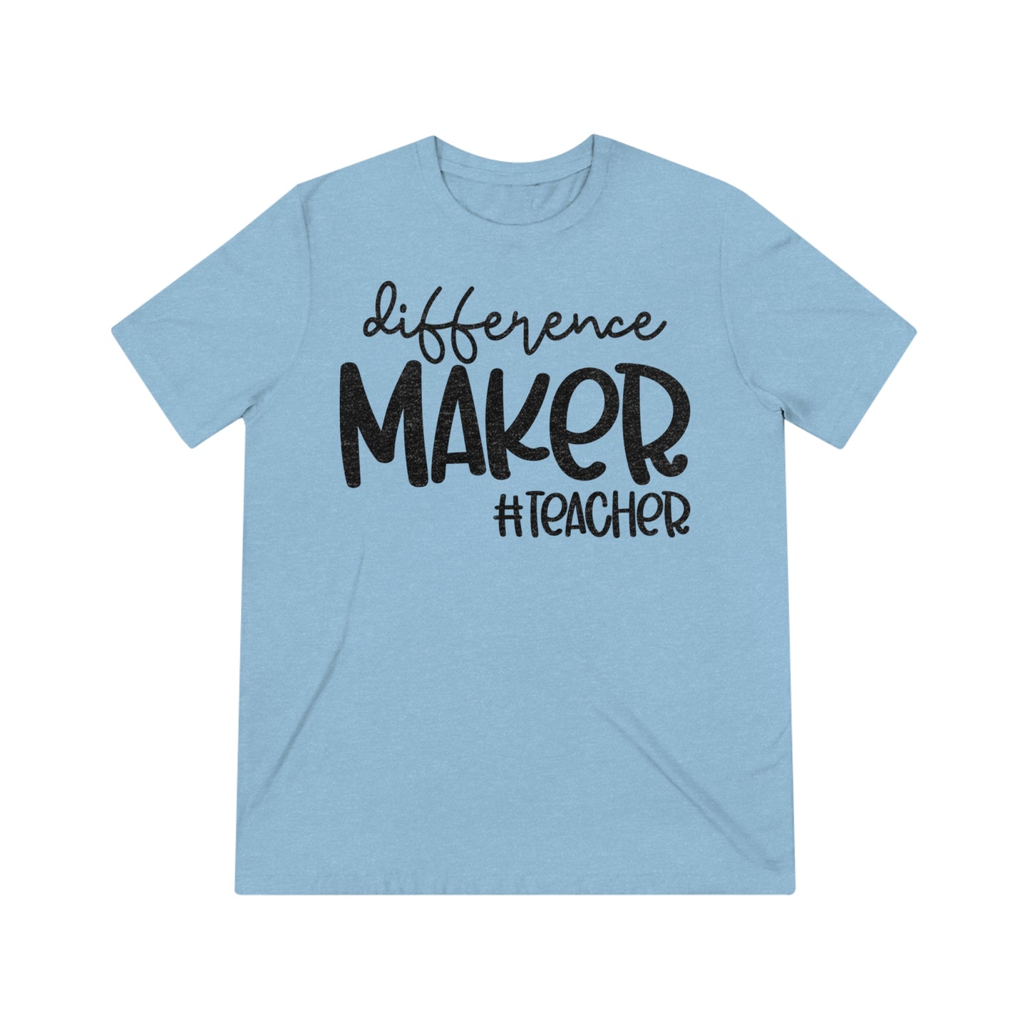 Difference Maker #Teacher Triblend Tee