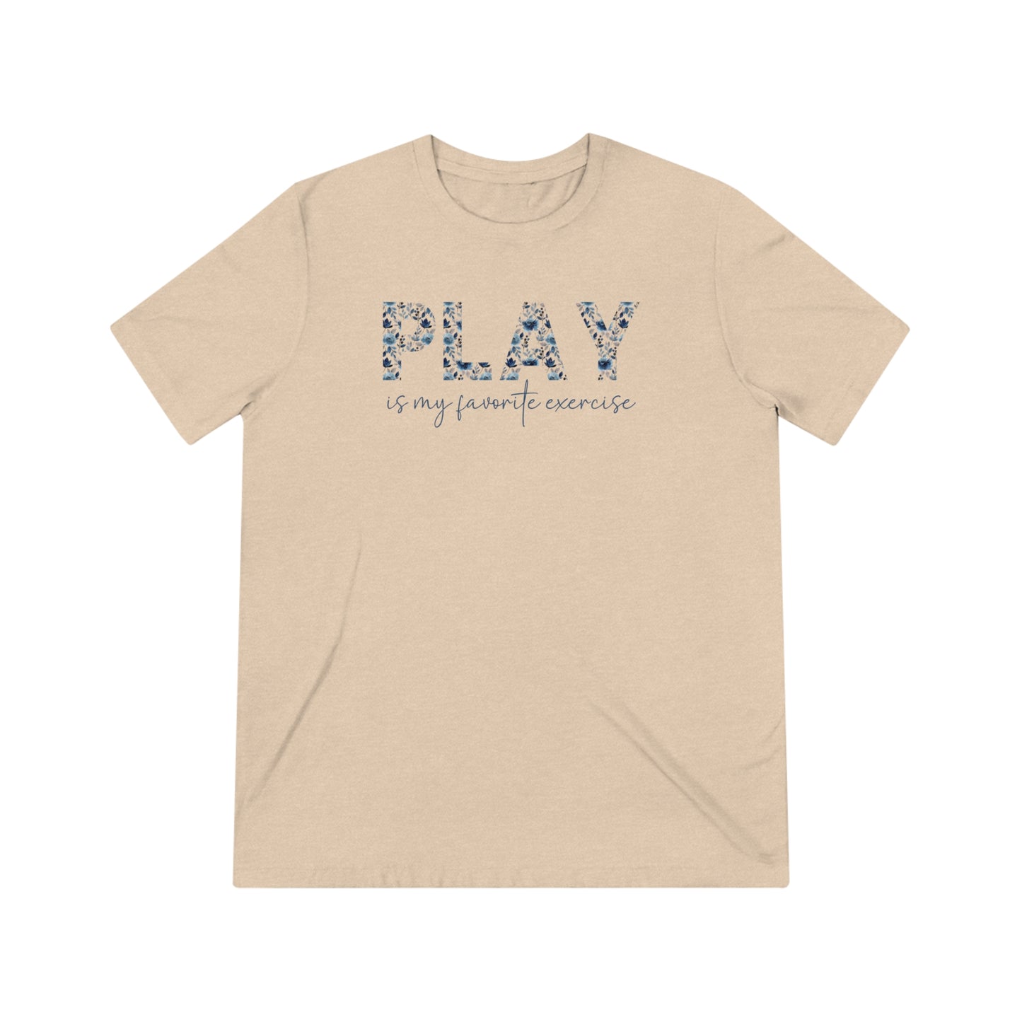 Play is My Favorite Exercise Triblend Tee