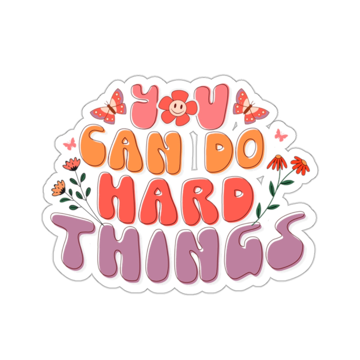 Floral You Can Do Hard Things Kiss-Cut Sticker
