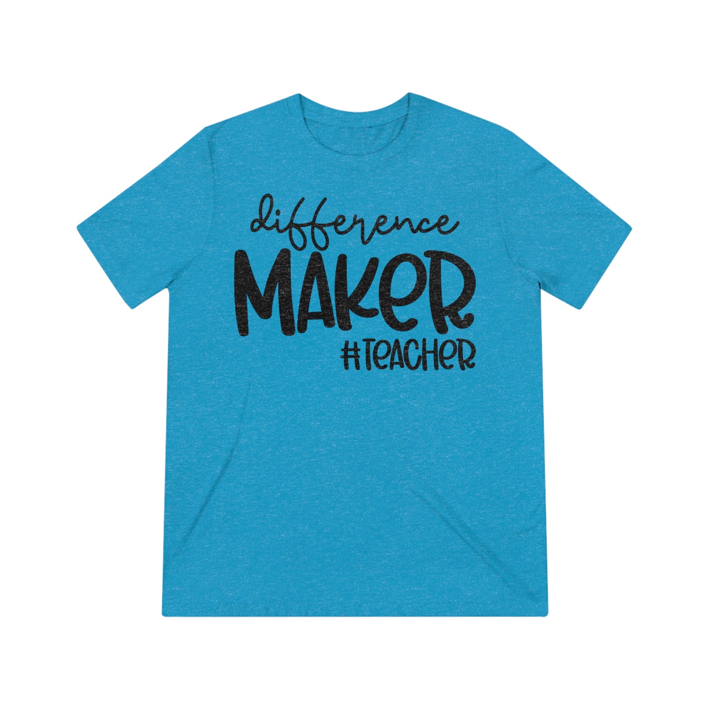 Difference Maker #Teacher Triblend Tee
