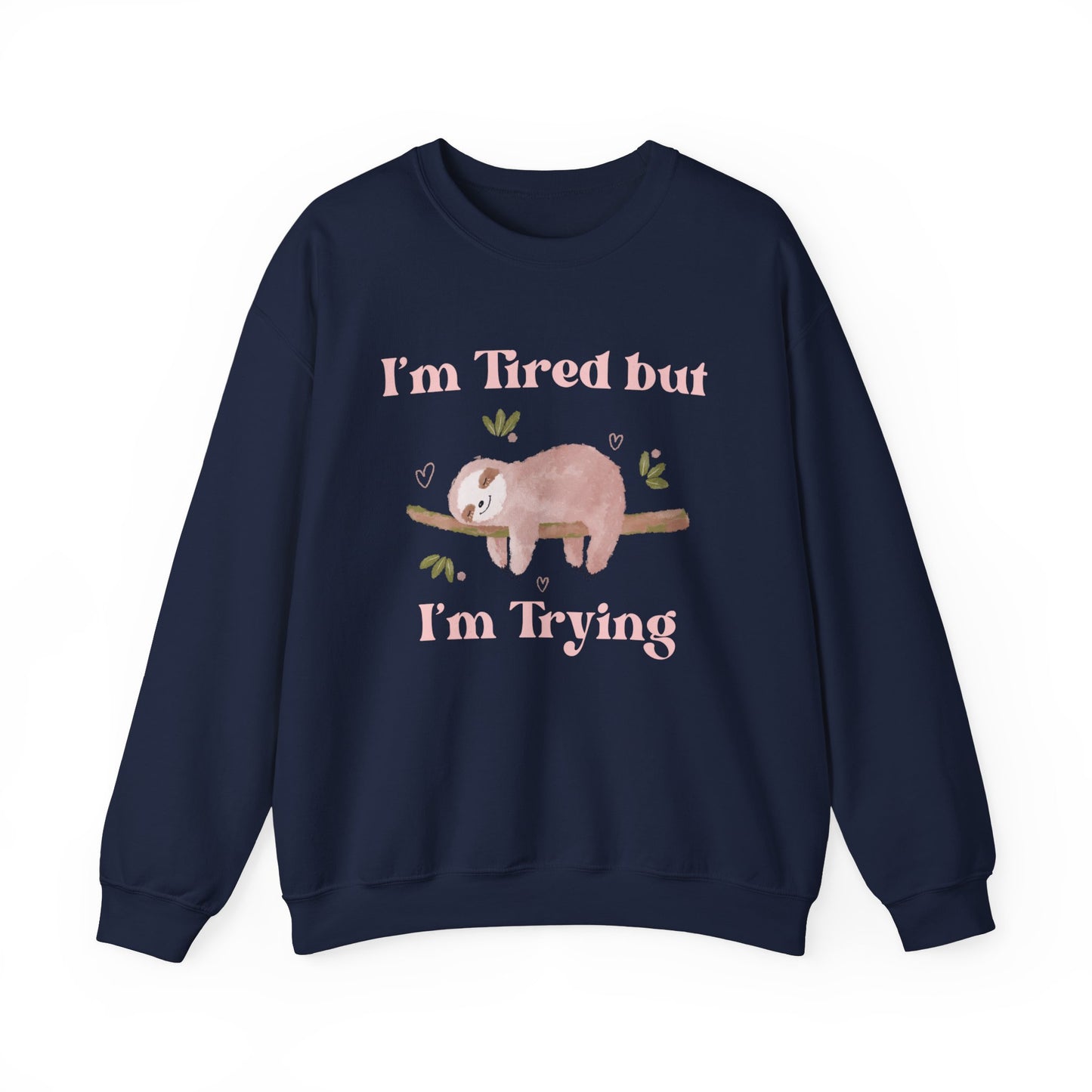 I'm Tried but I'm Trying Sloth Crewneck Sweatshirt