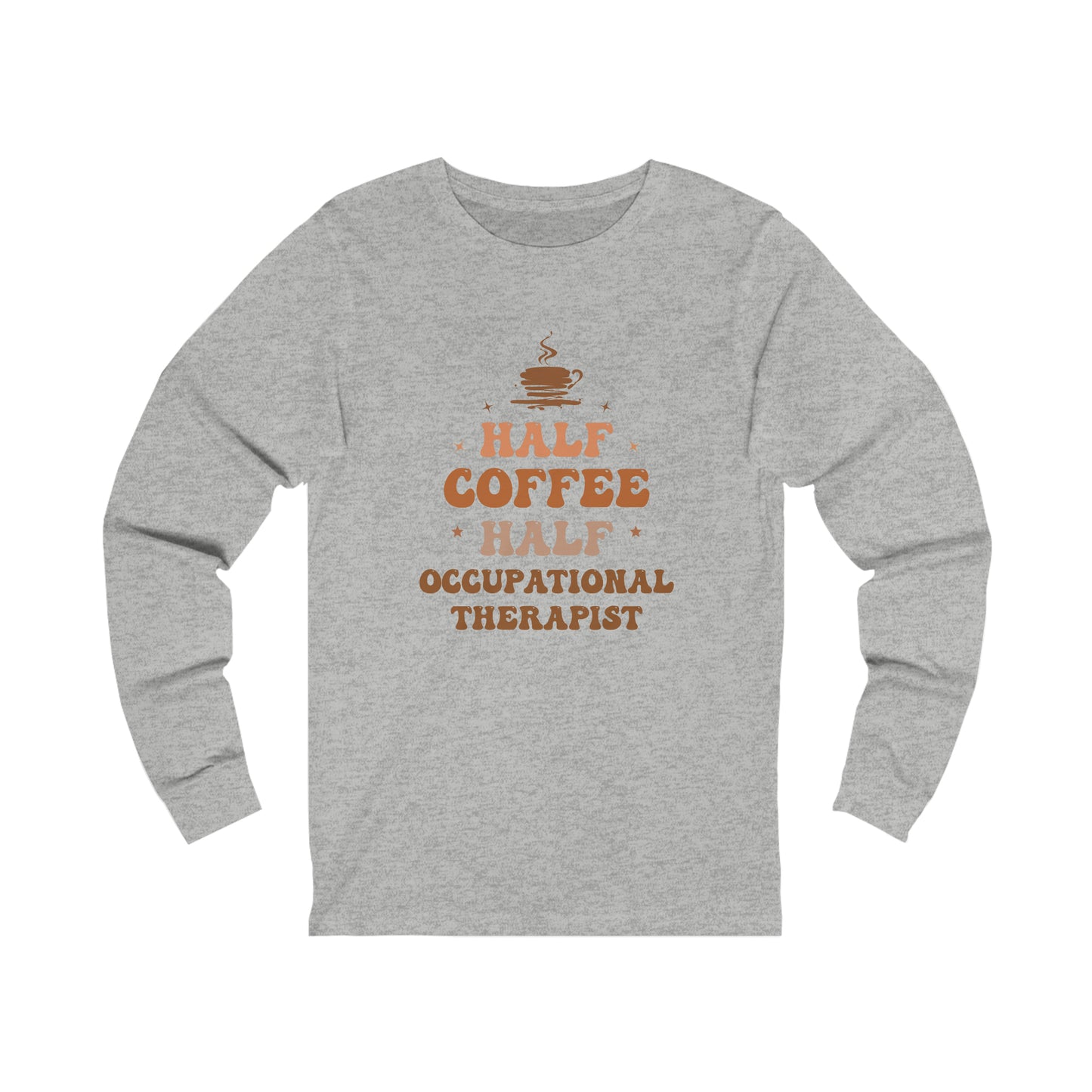 Half Occupational Therapist Half Coffee Classic Long Sleeve T-Shirt
