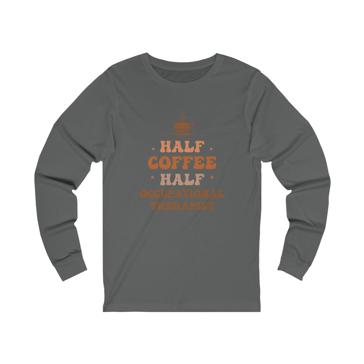 Half Occupational Therapist Half Coffee Classic Long Sleeve T-Shirt
