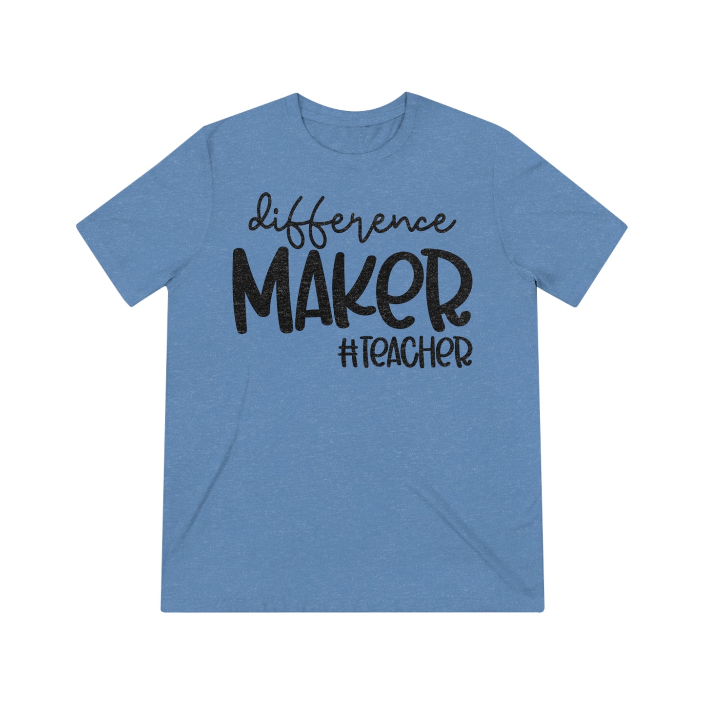 Difference Maker #Teacher Triblend Tee