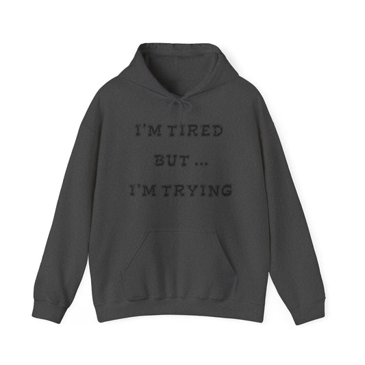 I'm Tired but I'm Trying Heavy Blend™ Hooded Sweatshirt