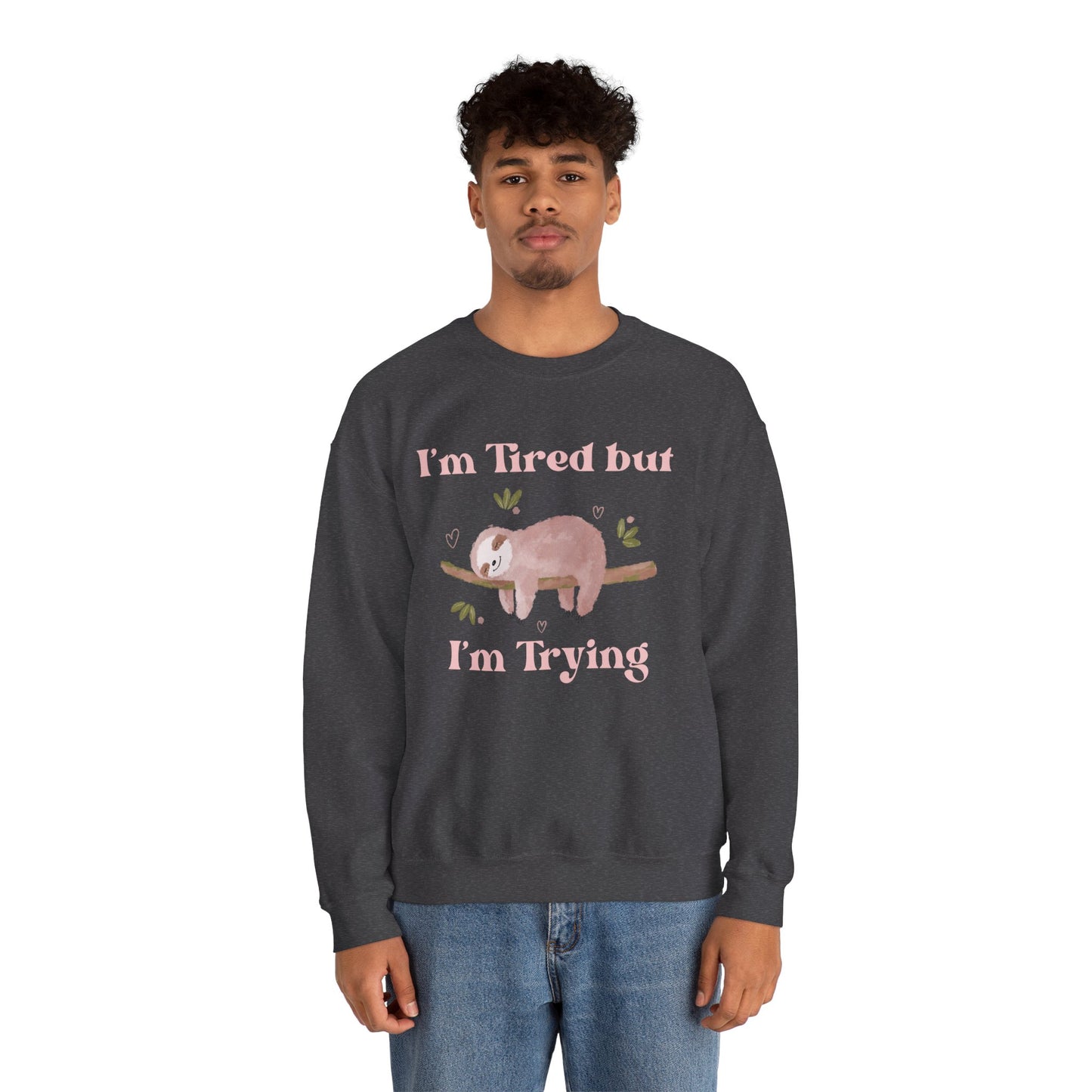 I'm Tried but I'm Trying Sloth Crewneck Sweatshirt