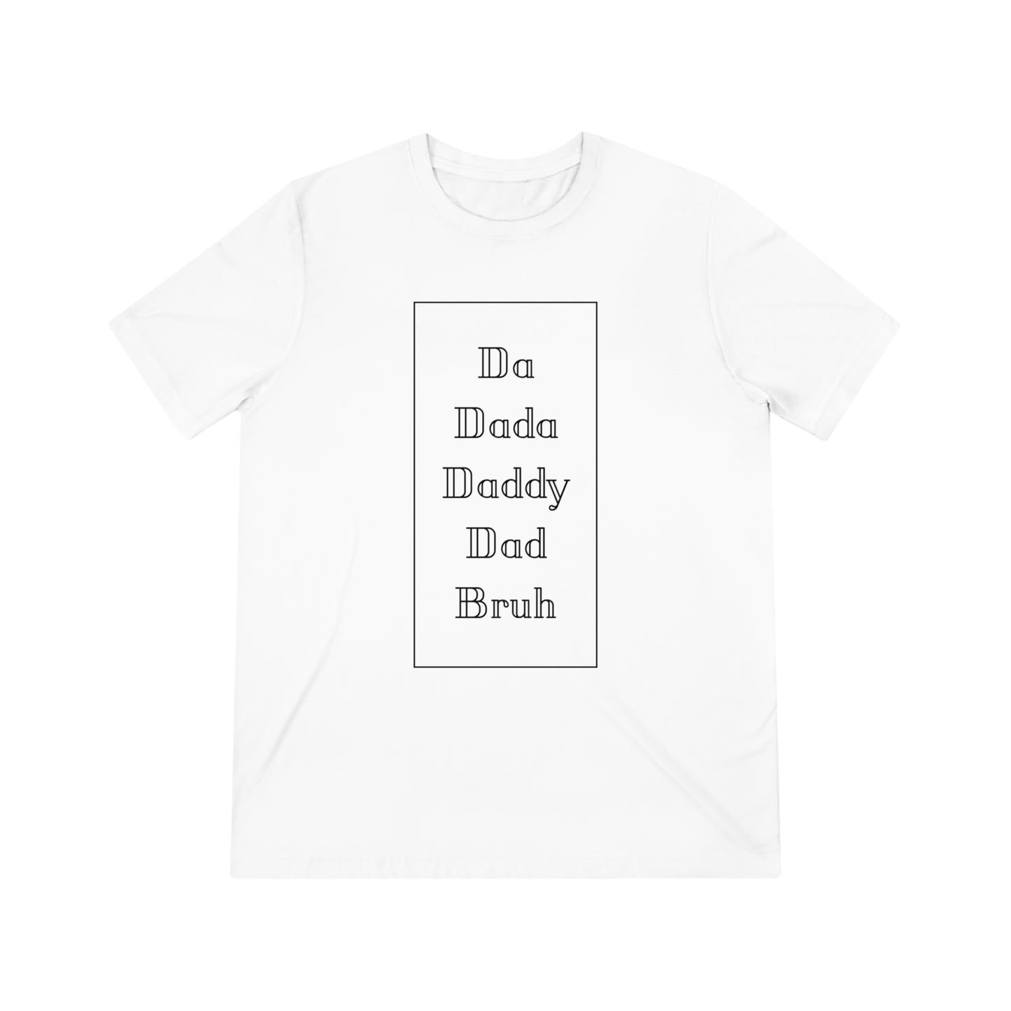Da, Dada, Daddy, Dad, Bruh Triblend Tee