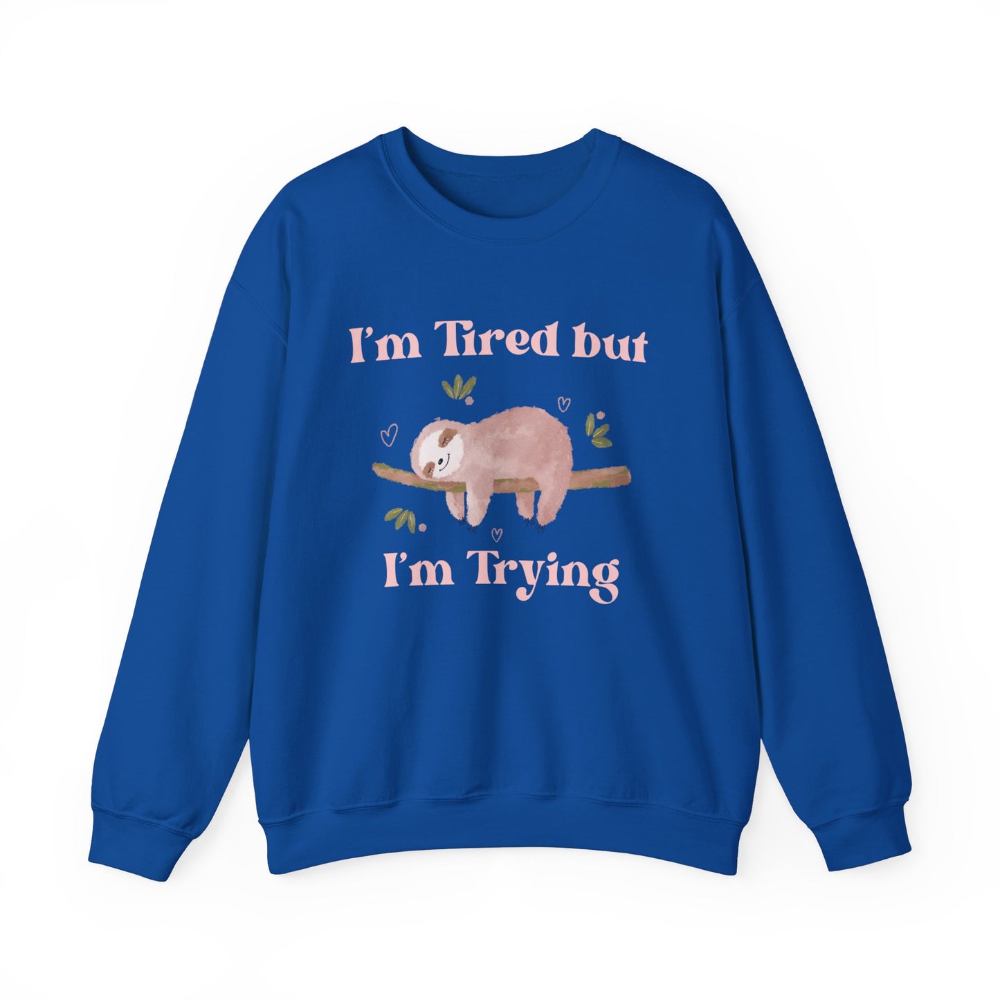 I'm Tried but I'm Trying Sloth Crewneck Sweatshirt