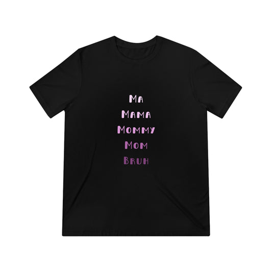 Pink Ma, Mama, Mommy, Mom, Bruh Triblend Tee