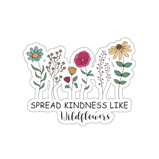 Spread Kindness Like Wildflowers Kiss-Cut Sticker