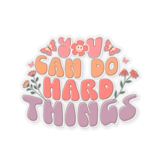 Floral You Can Do Hard Things Kiss-Cut Sticker