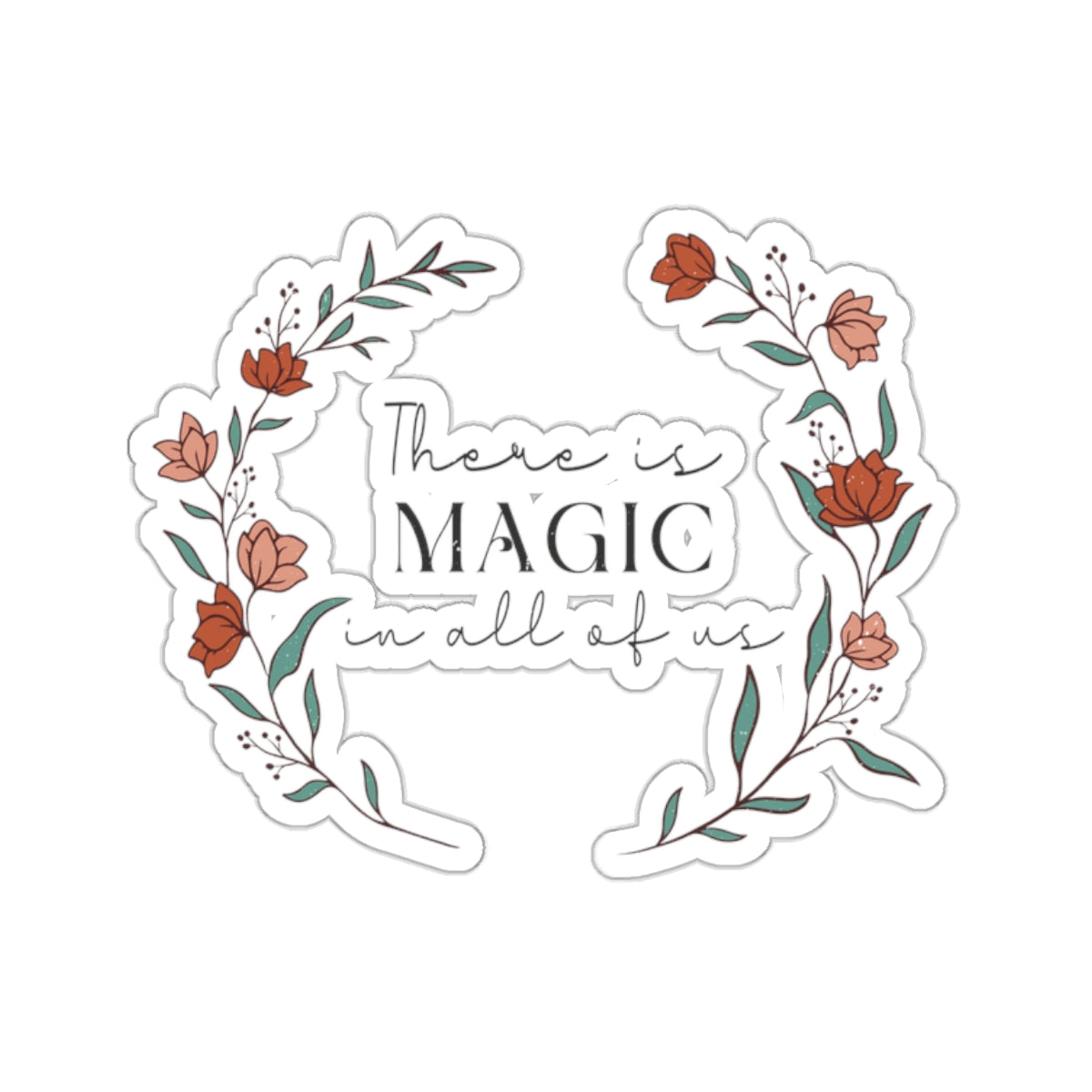 There is Magic in All of Us Kiss-Cut Sticker
