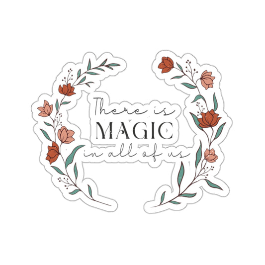There is Magic in All of Us Kiss-Cut Sticker
