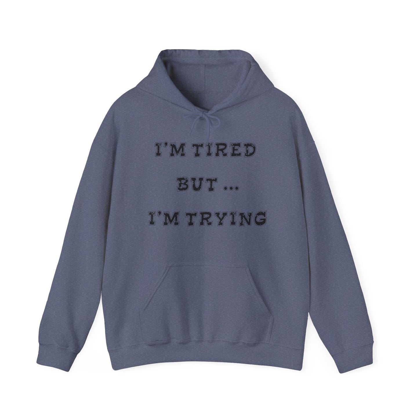 I'm Tired but I'm Trying Heavy Blend™ Hooded Sweatshirt