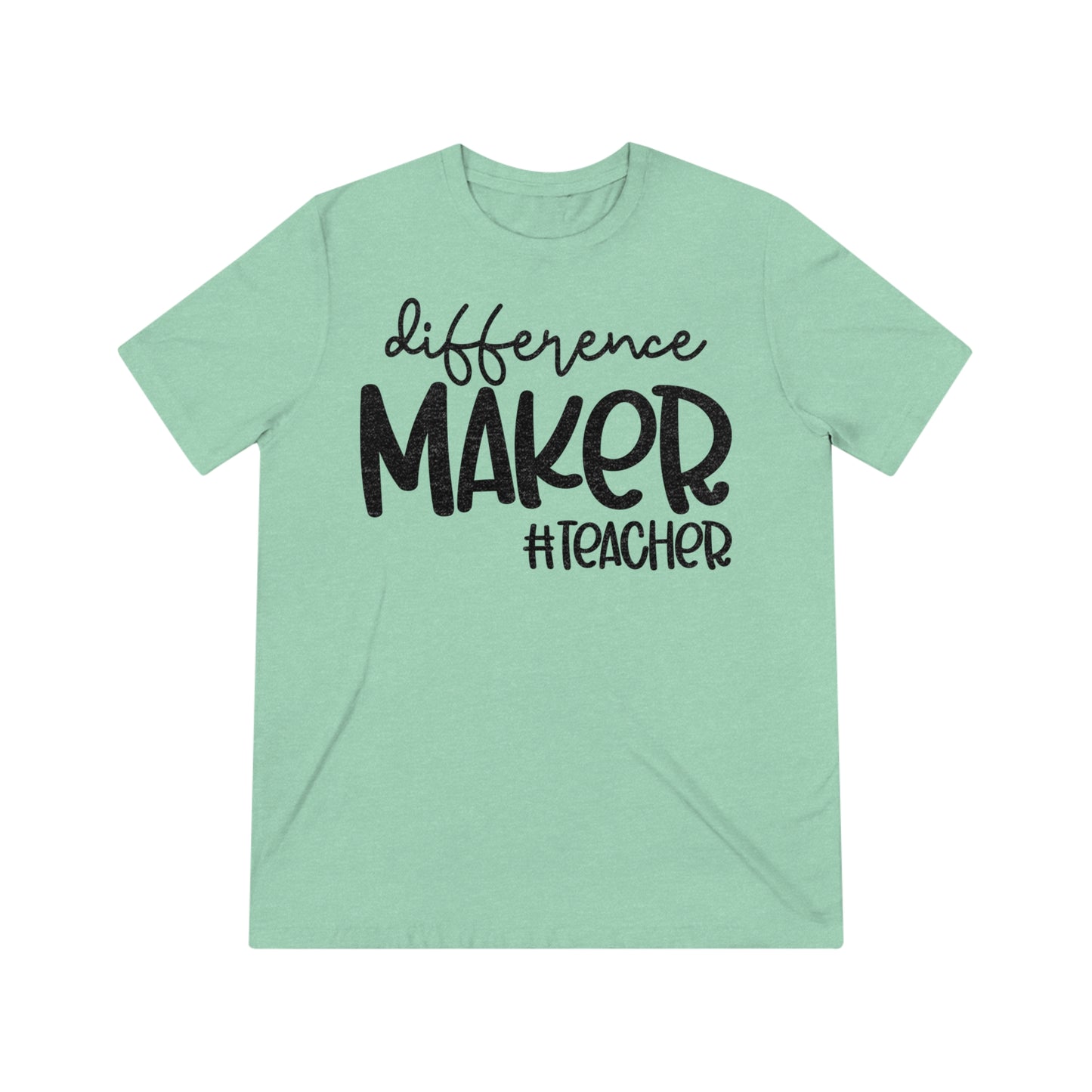 Difference Maker #Teacher Triblend Tee