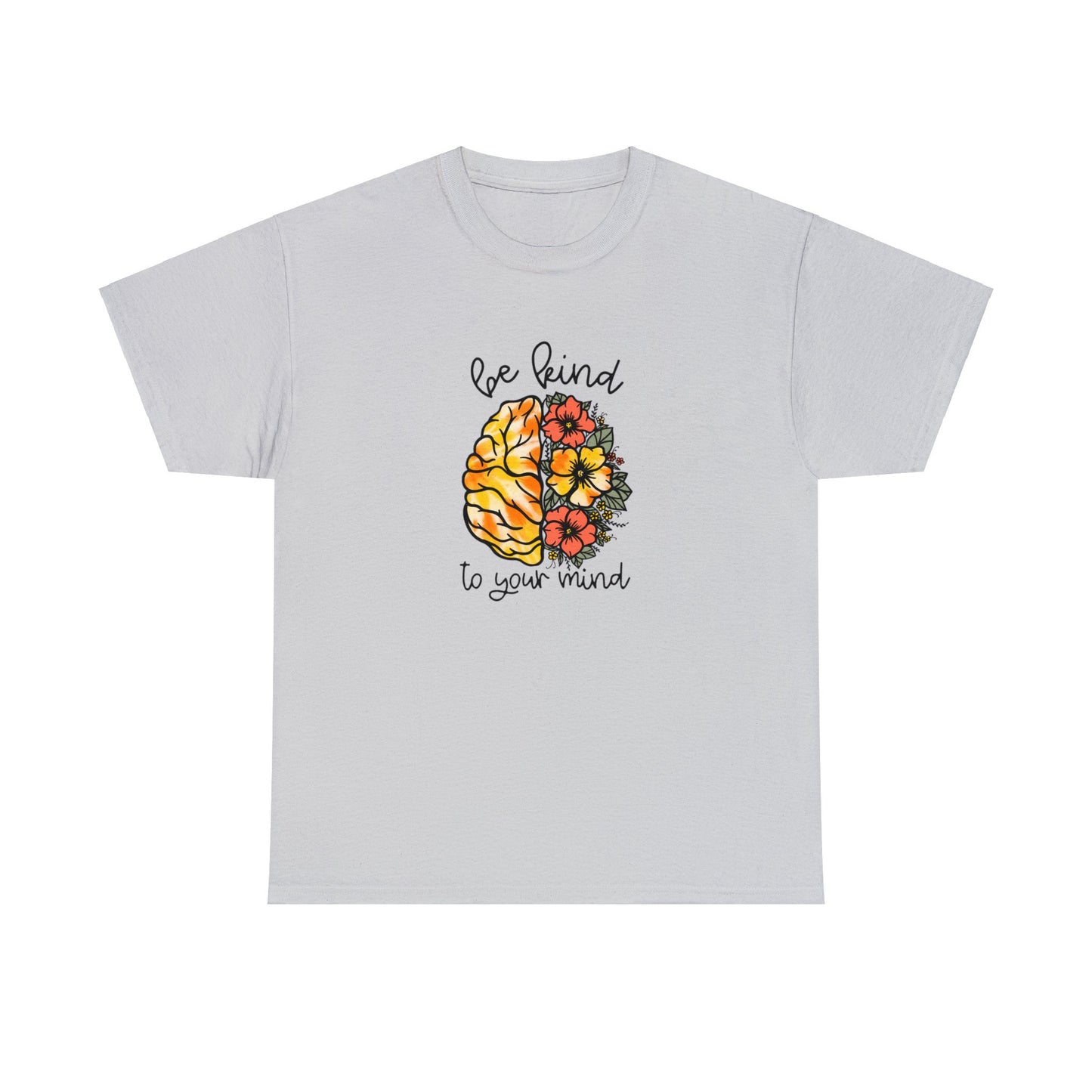 Be Kind To Your Mind Heavy Cotton Tee
