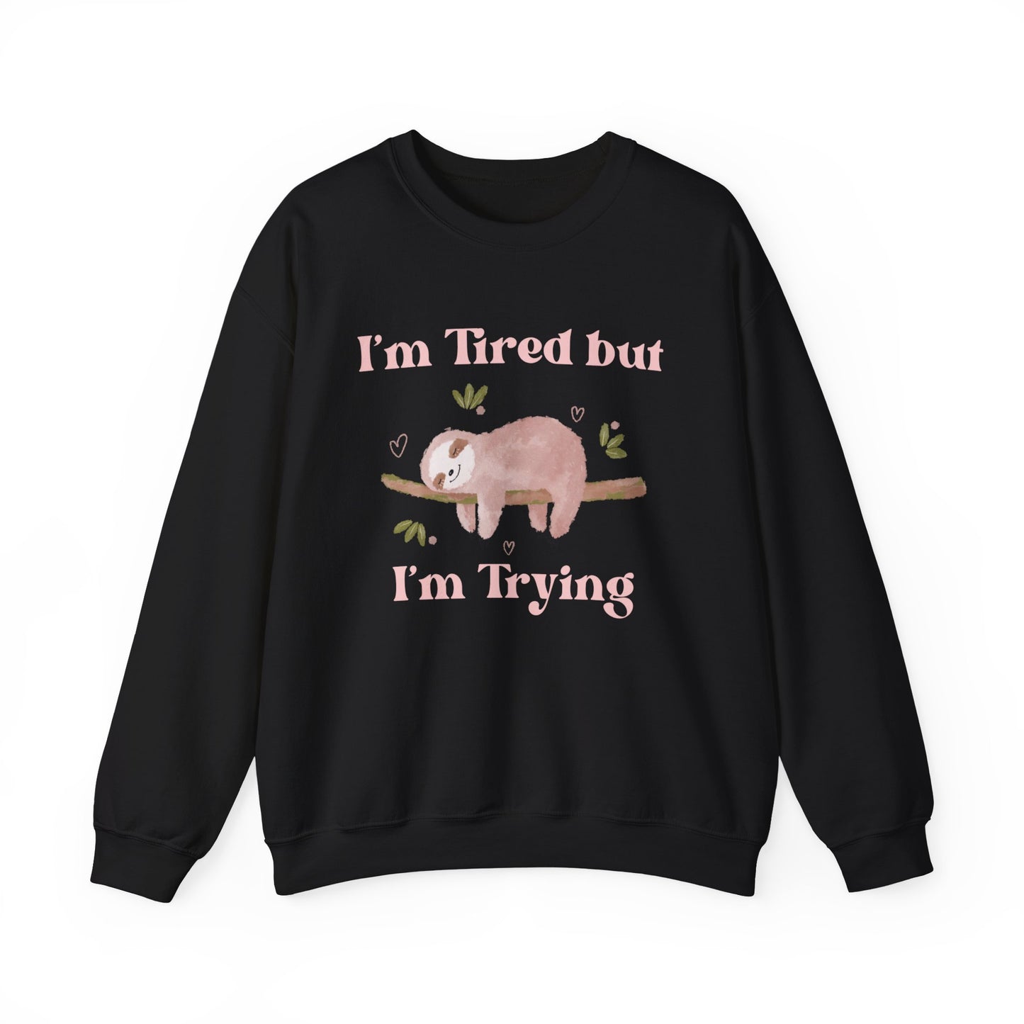 I'm Tried but I'm Trying Sloth Crewneck Sweatshirt