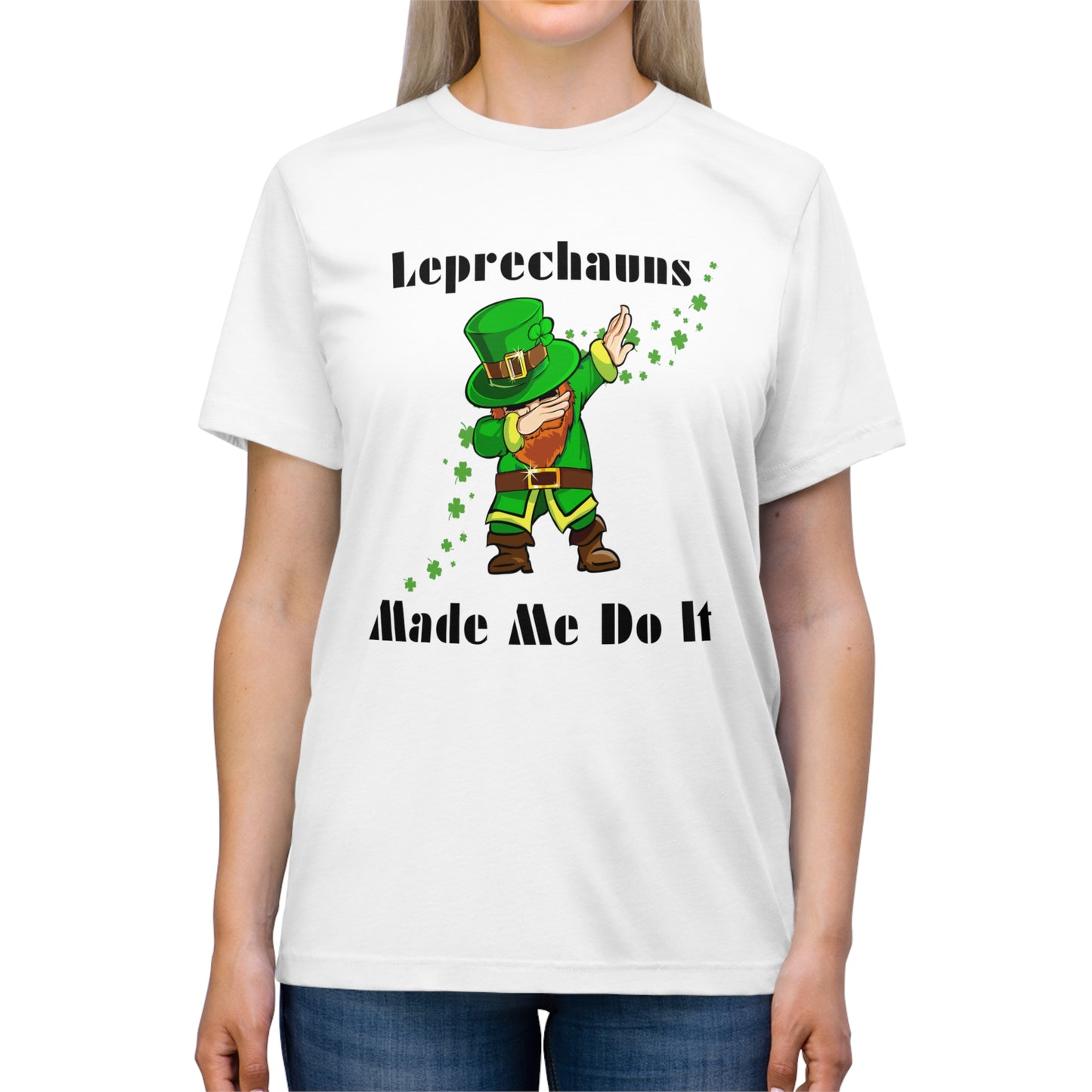 Leprechauns Make Me Do It Triblend Tee