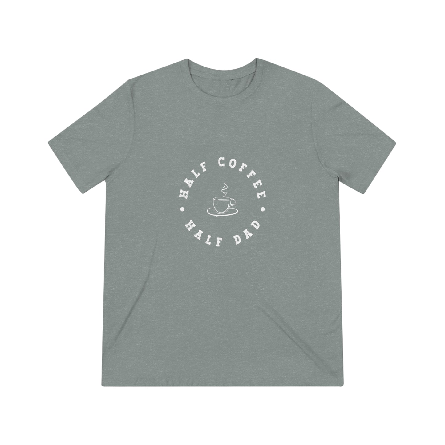 Half Coffee Half Dad Triblend Tee