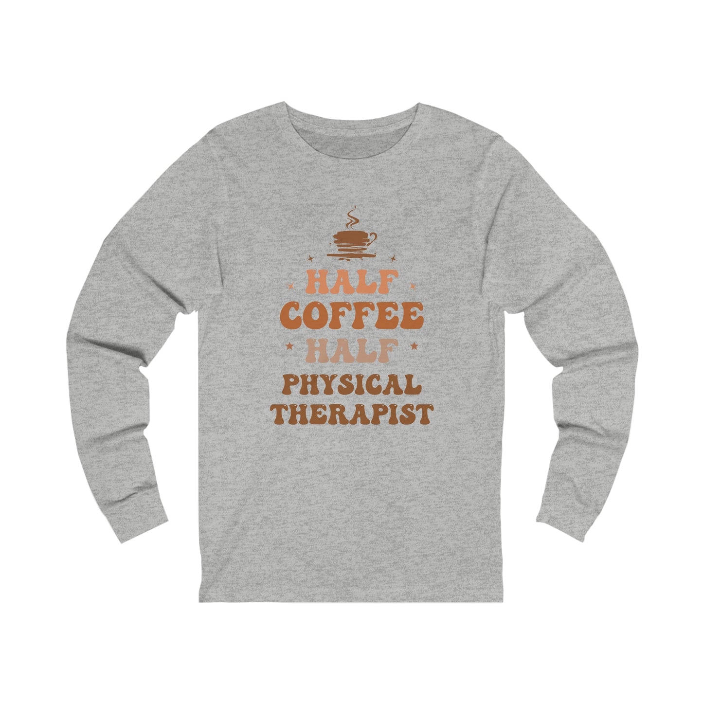 Half Physical Therapist Half Coffee Jersey Long Sleeve Tee