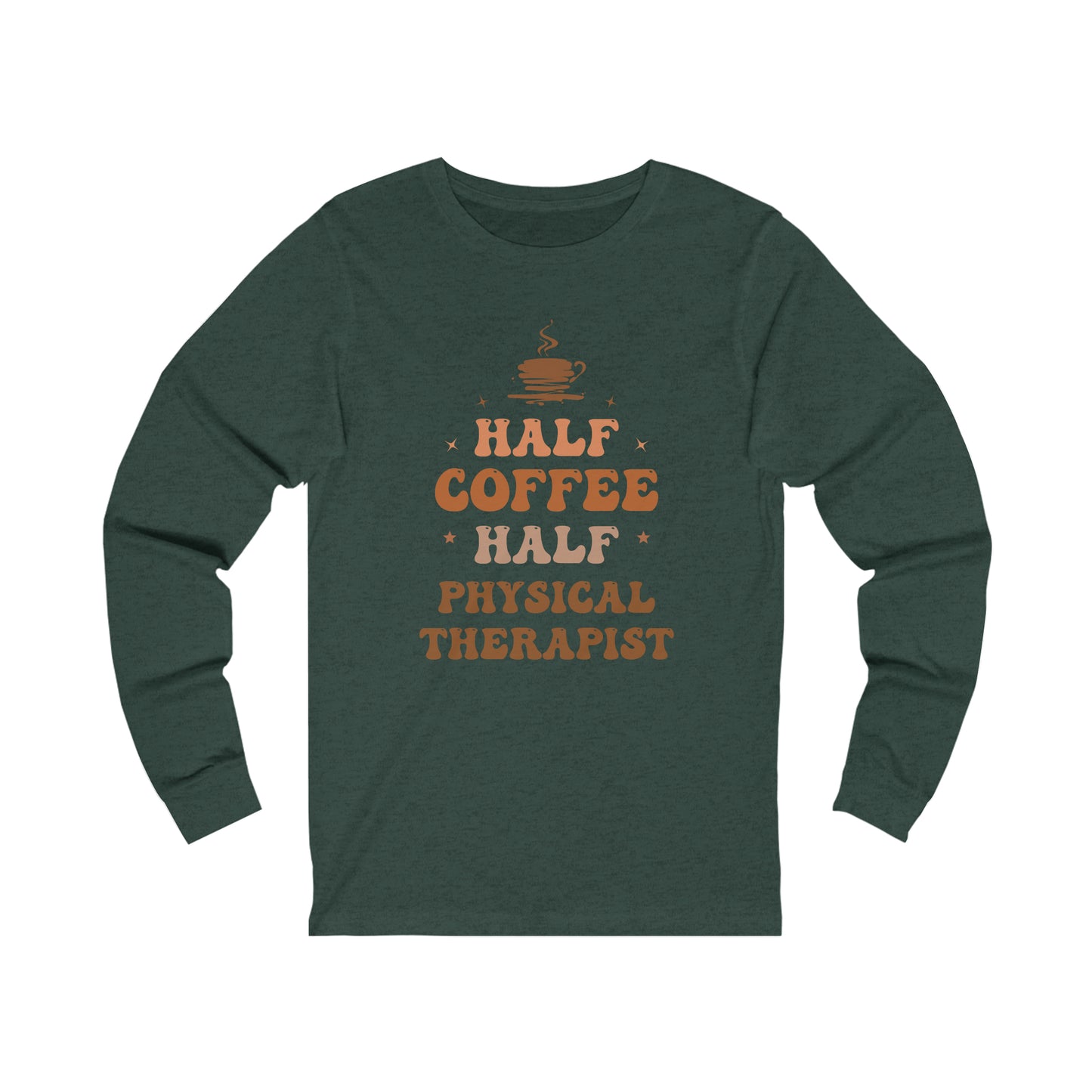 Half Physical Therapist Half Coffee Jersey Long Sleeve Tee