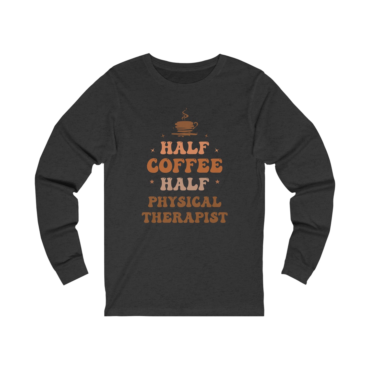 Half Physical Therapist Half Coffee Jersey Long Sleeve Tee