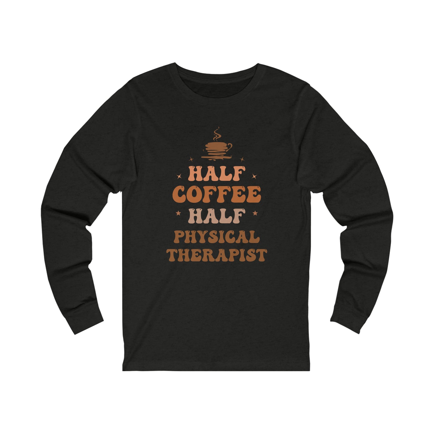 Half Physical Therapist Half Coffee Jersey Long Sleeve Tee