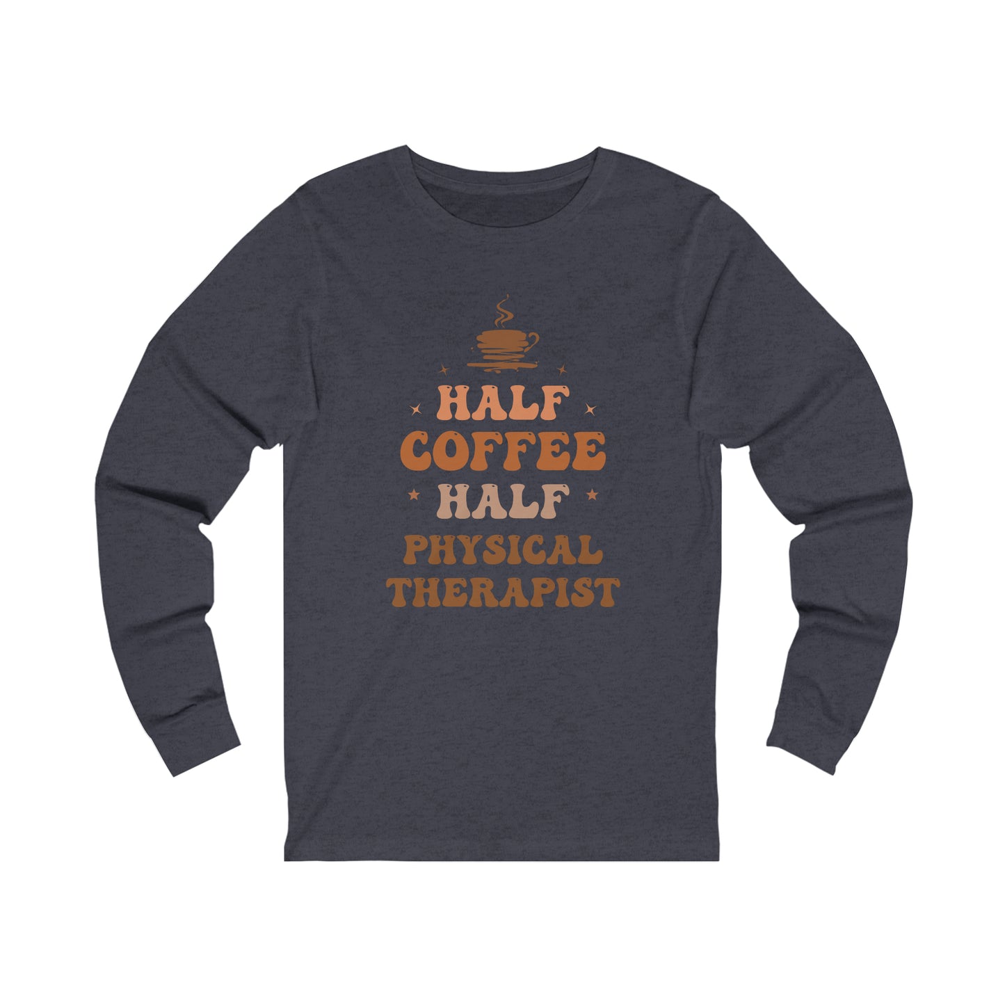 Half Physical Therapist Half Coffee Jersey Long Sleeve Tee