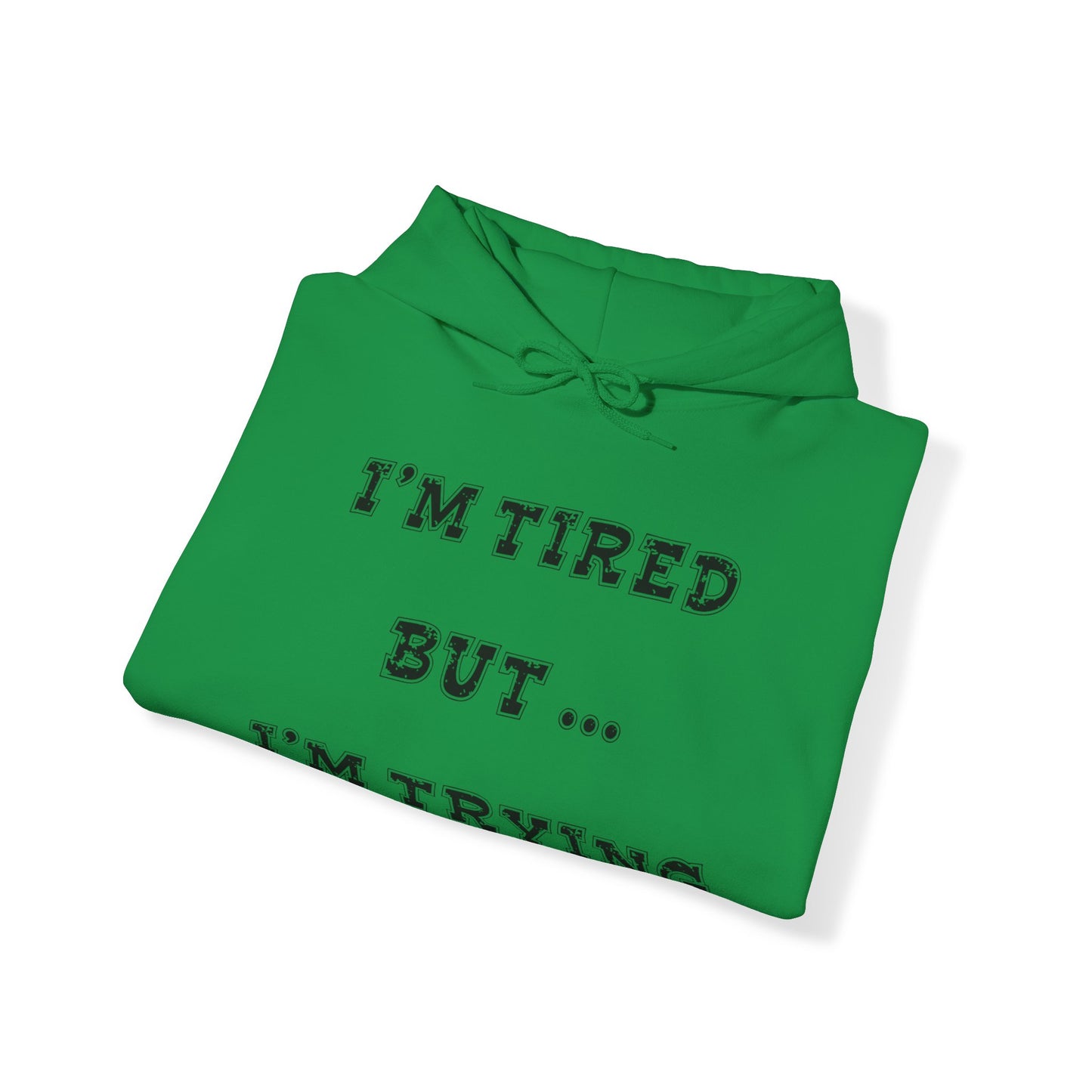 I'm Tired but I'm Trying Heavy Blend™ Hooded Sweatshirt
