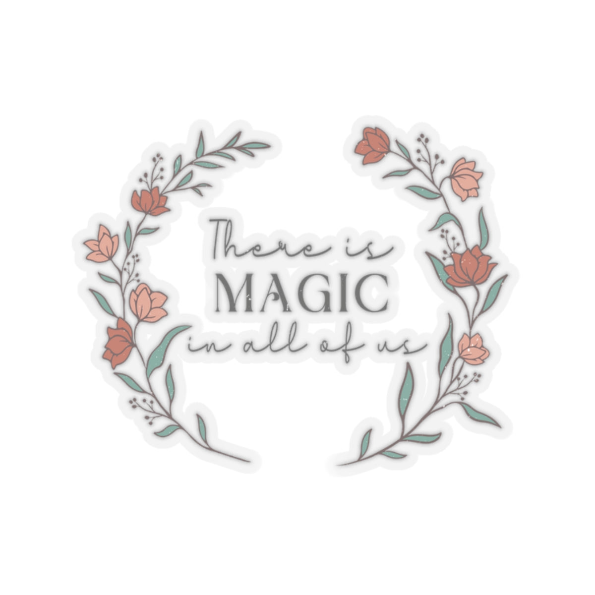 There is Magic in All of Us Kiss-Cut Sticker
