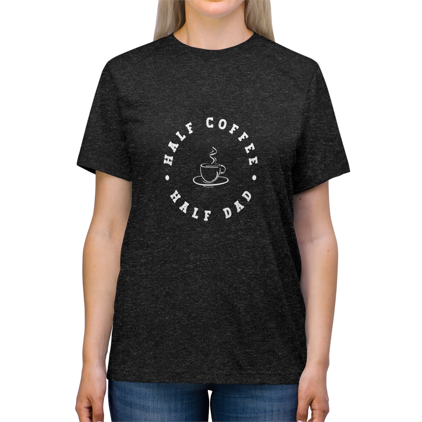 Half Coffee Half Dad Triblend Tee