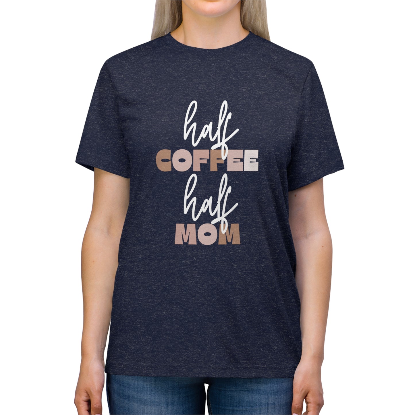 Half Coffee Half Mom Triblend Tee