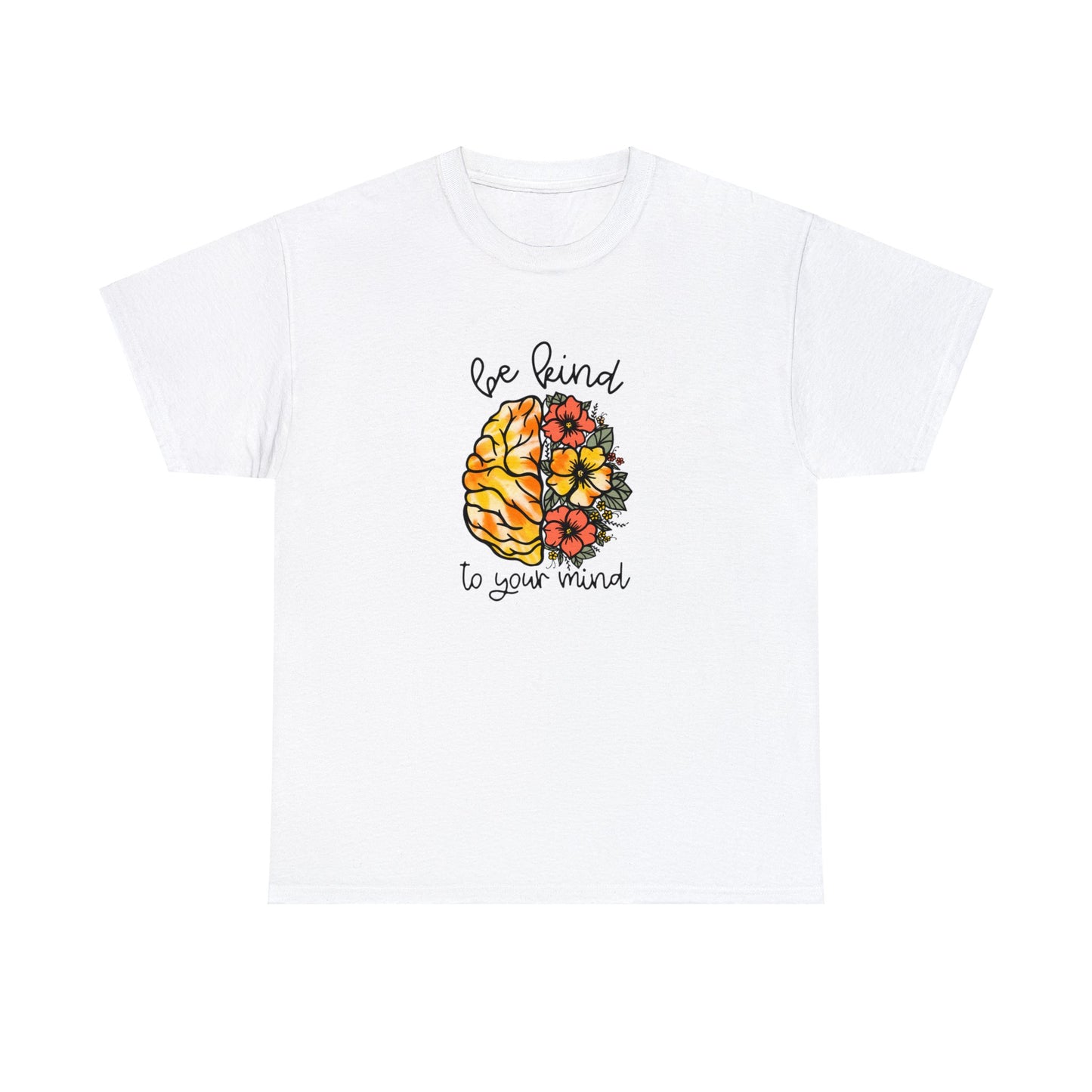 Be Kind To Your Mind Heavy Cotton Tee