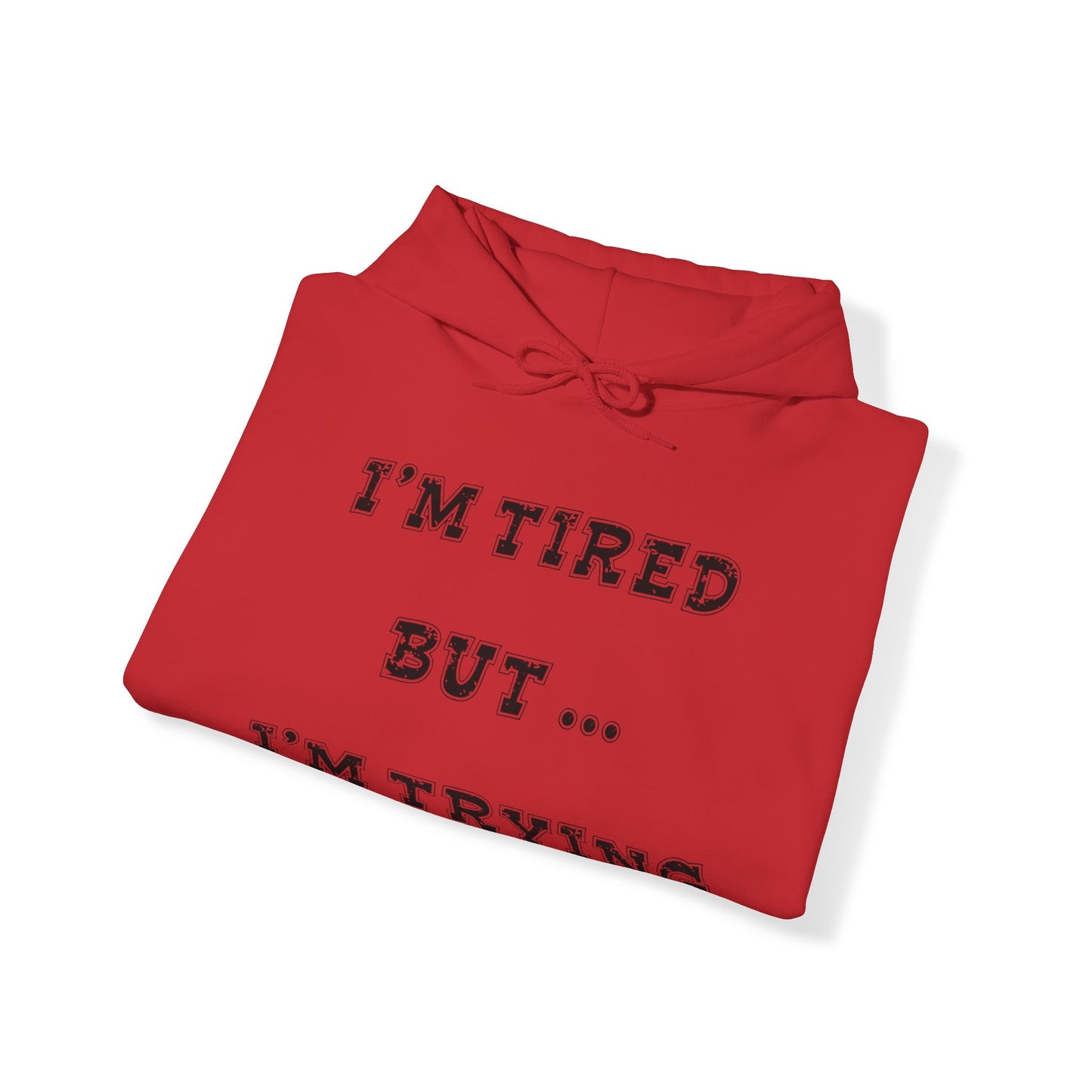 I'm Tired but I'm Trying Heavy Blend™ Hooded Sweatshirt