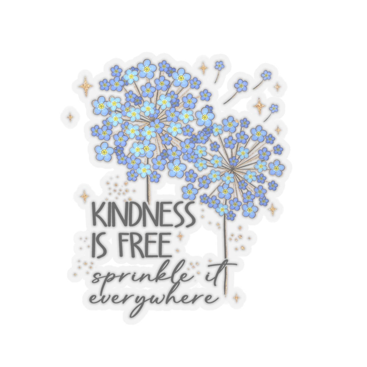 Kindness Is Free Sprinkle It Everywhere Kiss-Cut Sticker